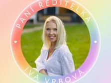 Paní ředitelka Iva Vrbová